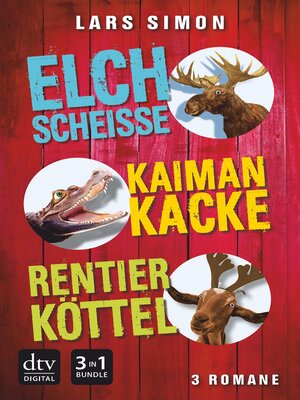 cover image of Elchscheiße--Kaimankacke--Rentierköttel